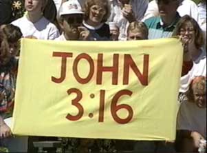 John 3:16 banner at a football gane. http://www.orthodox.net/photos/john-316.jpg