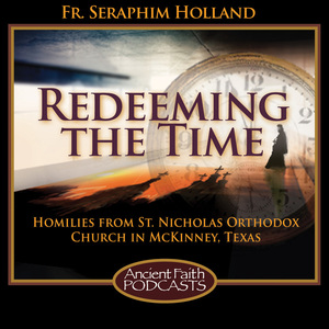 Redeeming the Time

Homilies from St. Nicholas Orthodox Church in McKinney, Texas

Fr. Seraphim Holland shares his homilies from St. Nicholas Orthodox Church in McKinney, Texas. фSee then that ye walk circumspectly, not as fools, but as wise, redeeming the time, because the days are evil.ц Eph 5:15-16

Start date: October 2014

https://www.orthodox.net//images/redeemingthetime.jpg